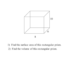 Then if it is a × b × c, its surface area is 2 (a b + a c + b c), i.e., the sum of the areas of the six faces. Find The Surface Area Of This Rectangular Prism 2 Find The Volume Of This Rectangular Prism Ppt Download