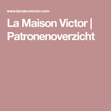 La Maison Victor Patronenoverzicht Naaien Jurken Naaitechnieken