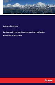 Maybe you would like to learn more about one of these? Zur Anatomie Resp Physiologischen Und Vergleichenden Anatomie Der Torfmoose Amazon De Russow Edmund Russow Bucher