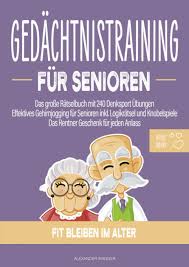 Gedächtnistraining senioren spiele für senioren schlaumeier basteln mit senioren arbeitsblatt für kinder im vorschulalter kinder arbeitsblätter. Gedachtnistraining Fur Senioren Das Grosse Ratselbuch Mit 240 Denksport Ubungen Effektives Gehirnjogging Fur Senioren Inkl Logikratsel Und Fur Jeden Anlass Jetzt Im Grossformat Amazon De Wagner Alexander Bucher