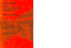 Bruno latour talks about truth, knowledge, relativism and the limits of science. An Attempt At A Compositionist Manifesto Anagram Books
