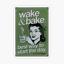 This is your last chance. Wake And Bake Stickers Redbubble