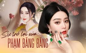 Phạm Băng Băng: Bị bạn trai bỏ rơi sau phong sát và trở lại ngoạn mục