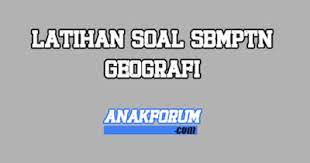 Tempat untuk latihan tps utbk utbk pembahasan soal tpa sbmptn 2014. Latihan Soal Sbmptn Soshum Geografi Part 1 2018 Anak Forum