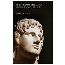 Alexander the Great: Themes and Issues by Anson, Edward M. 9781441193797|  eBay