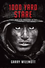 1000 Yard Stare: Stories About PTSD Throughout the Ages: Willmott, G S:  9780648486961: Amazon.com: Books