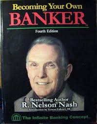 Becoming Your Own Banker : The Infinite Banking Concept, 4th Edition: R.  Nelson Nash: Amazon.com: Books
