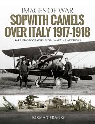 28 ft 0 in (8.53 m) sopwith camel. Sopwith Camels Over Italy 1917 1918 Images Of War Franks Norman 9781526723086 Amazon Com Books