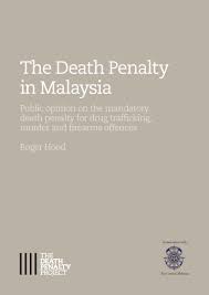 Public opinion on the mandatory death penalty for drug trafficking, murder and firearms offences by professor ref: The Death Penalty In Malaysia The Death Penalty Project