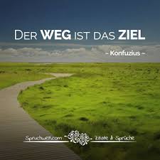 Der Weg Ist Das Ziel Was Für Ein Weiser Spruch Toluna