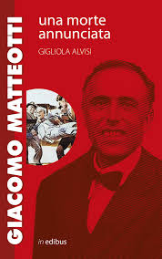 Era una famiglia di modesta estrazione la sua e giacomo era ancora uno studente del liceo. Giacomo Matteotti Una Morte Annunciata Alvisi Gigliola 9788897221319 Amazon Com Books