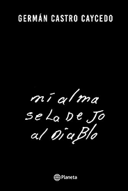 Premio américa latina sip mergenthaler (1974); Mi Alma Se La Dejo Al Diablo Fuera De Coleccion Spanish Edition Kindle Edition By Castro Caycedo German Literature Fiction Kindle Ebooks Amazon Com