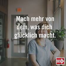 Ein Tolles Motto Fur Die Kommenden Monate Oder Was Macht Euch Glucklich Und Was Sollt Motivierende Zitate Lebensweisheiten Zum Nachdenken Spruch Des Tages