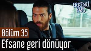 Erkenci Kus 35 Bolum Efsane Geri Donuyor Youtube