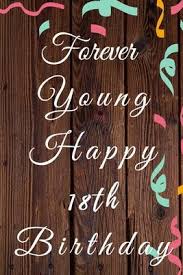 Make them laugh for any occasion. Forever Young Happy 18th Birthday Christoph Publishing 9781707922291