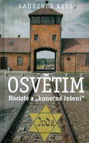 Jaké je to procházet se po koncentračním táboře v osvětimi? Laurence Rees Osvetim Levne Knihy