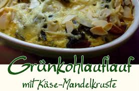 Grunkohlauflauf Mit Kase Mandelkruste Low Carb Grunkohl Vegetarisch Mahlzeit Lebensmittel Essen