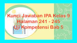 Soal dan jawaban yang dibahas berikut hanyalah sebagai referensi bahan belajar bagi siswa dan. Kunci Jawaban Ipa Kelas 9 Halaman 241 245 Uji Kompetensi 5 Youtube