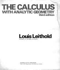 Louis leithold , the calculus with analytic geometry , vol. The Calculus With Analytic Geometry 1976 Edition Open Library