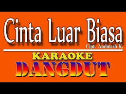 Luarbiasa1 kirim ke 1818 tri : Cinta Luar Biasa Andmesh Karaoke Dangdut By Ec Musik