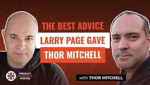 The Best Advice Larry Page Gave Thor Mitchell, Head of Product at Miro