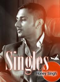 Singles Honey Singh All Songs Lyrics Videos Lovely song one of the most favourite my song i listen it more & more honey singh is so best song ever i love his rap he is the best punjabi rapper.i love tis song so well. hindi songs lyrics