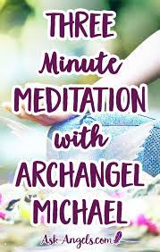 Three Minute Meditation With Archangel Michael Meditation Archangels Meditation Benefits