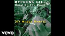 Cypress Hill - Hand On the Pump (DJ MUGGS 2021 Remix - Official ...