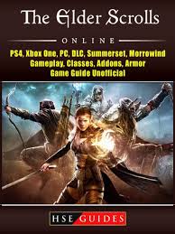 Part 1 ps4 gameplay the elder scrolls online gameplay walkthrough includes a review in hd 60fps and will include all main. Elder Scrolls Online Ps4 Xbox One Pc Dlc Summerset Morrowind Gameplay Classes Addons Armor Game Guide Unofficial Af Hse Guides Som E Bog Epub Hos Tales Dk