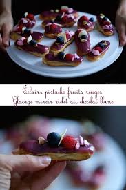 Eclairs Pistache Fruits Rouges Glacage Miroir Au Chocolat Blanc Pas A Pas Glacage Miroir Chocolat Chocolat Blanc Glacage Miroir