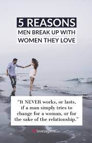 5 Reasons Men Break Up With Women They Love Breakup Motivation Breakup Advice Breakup Quotes