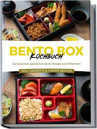 Bento Box Kochbuch: Die leckersten japanischen Bento Rezepte zum Mitnehmen 