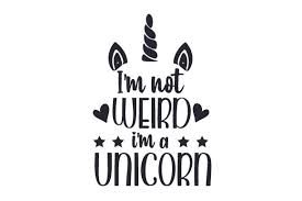 Are you looking for a free svg vector cutting file? I M Not Weird I M A Unicorn Svg Cut File By Creative Fabrica Crafts Creative Fabrica