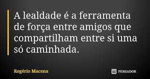 A Lealdade E A Ferramenta De Forca Rogerio Macena