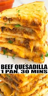 Ground Beef Quesadilla One Pan Quesadilla Recipes Beef Easy Quesadilla Recipes