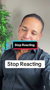 How to Stop Overreacting