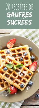 Au Chocolat Aux Fruits Rouges Au Sirop D Erable 20 Recettes De Gaufres Sucrees Avec Images Recette Gaufre Recette Gaufres