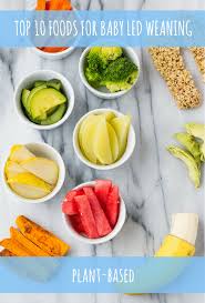 When it comes to our children, we as moms want to give them the best! Top 10 Foods For Plant Based Baby Led Weaning Nora Cooks