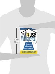 Many home inspectors take a lot of photos during a home inspection and archive them in the event there's a future complaint. The House Whisperer Becoming A Successful Home Inspector Stewart Glenn 9781517664695 Amazon Com Books