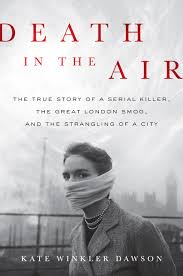 The big book of serial killers pdf author: Death In The Air The True Story Of A Serial Killer The Great London Smog And The Strangling City Pdf Libribook