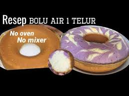 Resep bolu kukus gula merah tanpa mixer, hasilnya merekah. Resep Cara Membuat Bolu Air 1 Telur Tanpa Oven Mixer Youtube Bolu Resep Cake Oven