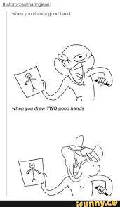 When You Draw A Good Mm When You Draw Two Good Hands Ifunny Artist Memes Artist Humor Art Memes