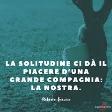 Odio coloro che mi tolgono la solitudine senza farmi compagnia friedrich nietzsche. Frasi Sulla Solitudine E L Essere Soli Sapevatelo
