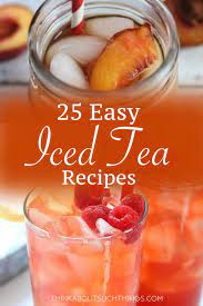 25 Easy Homemade Iced Tea Recipes For Summer Iced Tea Recipes Homemade Homemade Iced Tea Iced Tea Recipes