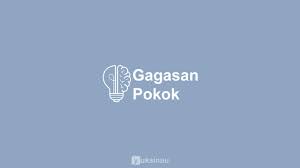 Check spelling or type a new query. Gagasan Pokok Pengertian Ciri Jenis Perbedaan Contoh