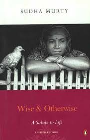 Wise And Otherwise A Salute To Life Sudha Murty Must Read Fiction Books Fiction Books Sudha Murthy