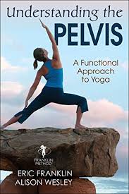 Maybe you would like to learn more about one of these? Understanding The Pelvis A Functional Approach To Yoga English Edition Ebook Franklin Eric Wesley Alison Amazon De Kindle Shop