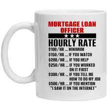 When you're mortgage shopping, you've probably got plenty of options for funding. Amazon Com Mortgage Loan Officer Mug Mortgage Loan Officer Hourly Rate Funny 11oz Coffee Mugs Great Humor Gift For Halloween Birthday Christmas Kitchen Dining