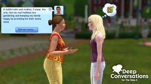 Adding modifications (mods) or custom content to the sims 3 is a good way. Mod The Sims Deep Conversations