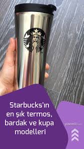 Starbucks In En Sik Termos Bardak Ve Kupa Modelleri Termos Kupalar Bardak